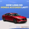 Honda Accords Last: How Many Miles & Years