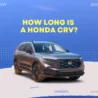 How Long is a Honda CRV: From Bumper to Bumper Measurement