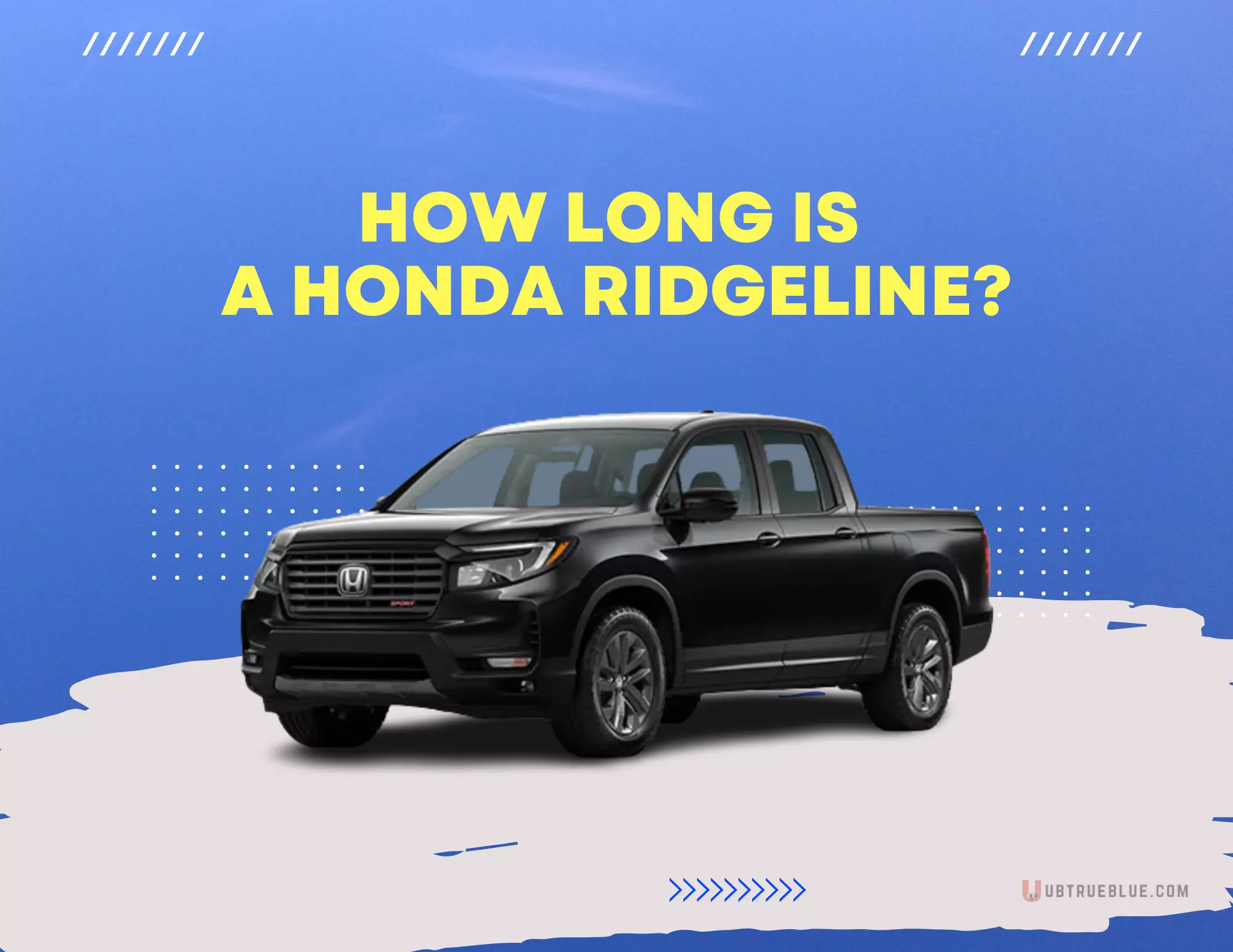How Long Is A Honda Ridgeline On Ubtrueblue Automotive Ridgeline? Length Clarified Here Weight 2023 Width Bed Depth  Full