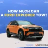 How Much Can A Ford Explorer Tow On Ubtrueblue Automotive Tow? Trailblazer's Guide 2022 Hybrid Xlt 2023 Towing Problems  Thumbnail