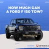 How Much Can A Ford F 150 Tow On Ubtrueblue Automotive Tow? Discover The Limits Towing Capacity By Year Chart Ecoboost 2023 F-150  Thumbnail