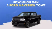 How Much Can a Ford Maverick Tow on UbTrueBlue Autos & Vehicles Ford Maverick Towing and Payload Capacity: How Much?
