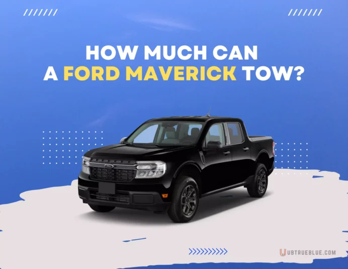 How Much Can a Ford Maverick Tow on UbTrueBlue 