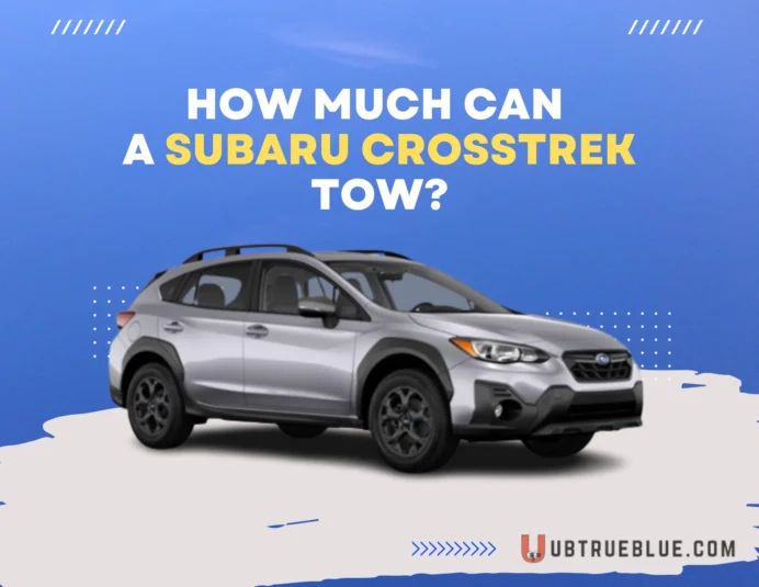 How Much Can a Subaru Crosstrek Tow on UbTrueBlue 