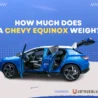How Much Does A Chevy Equinox Weigh On Ubtrueblue Automotive Weigh? Rev Up Your Knowledge Cost Length In Feet Weight Tons Height Ev  Thumbnail