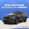 How Much Does A Mazda Cx 5 Weigh On Ubtrueblue Autos & Vehicles CX Weigh? Before You Drive Off, Know The Facts Cx-5 Length 9 Weight 2023 Dimensions Curb Kg  Thumbnail