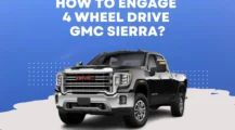 How to Engage 4 Wheel Drive GMC Sierra on UbTrueBlue Autos & Vehicles Engage 4 Wheel Drive GMC Sierra: Mastering the Mode and Steps