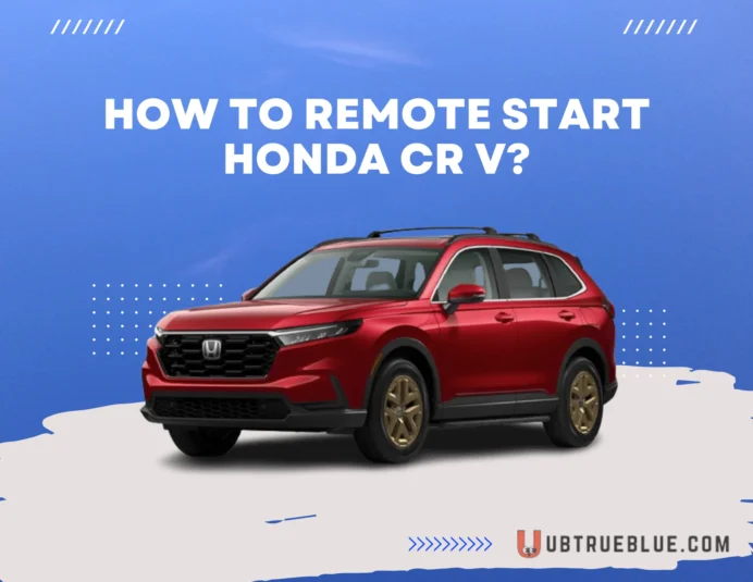 How to Remote Start Honda CR V on UbTrueBlue 