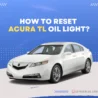 How To Reset Acura Tl Oil Light On Ubtrueblue Automotive TL Light: Explained By Years Life Indicator 2023 Problem  Thumbnail