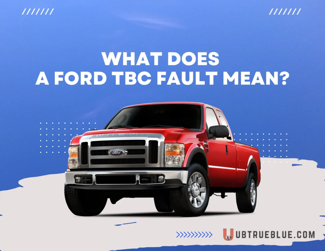 What Does A Ford Tbc Fault Mean On Ubtrueblue Automotive TBC Mean: Every Truck Owner Need To Know Code Fix Fuse Location Reset Meaning  Large