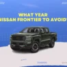 Nissan Frontier Years to Avoid and Their Common Problems
