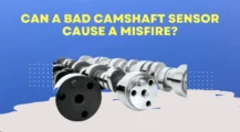 Camshaft Position Sensor Misfire UbTrueBlue Autos & Vehicles Camshaft Sensor Misfire: Causes, Symptoms and Fixes