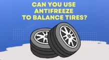 Can You Use Antifreeze To Balance Tires UbTrueBlue Autos & Vehicles Use Antifreeze To Balance Tires: Tips and Precautions