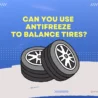 Can You Use Antifreeze To Balance Tires Ubtrueblue Automotive Tires? Explained Liquid Tire Beads Vs Balancing Alcoa Wheels Dually  Thumbnail