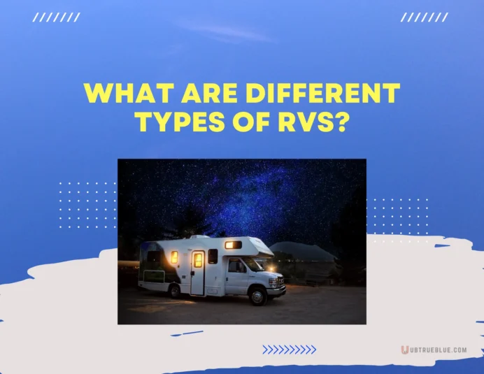 Different Types of RVs UbTrueBlue 