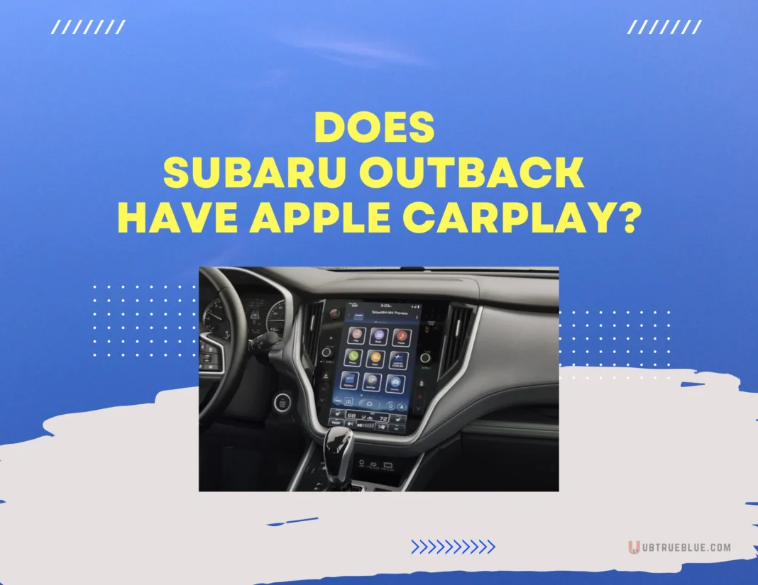 Does Subaru Outback Have Apple Carplay Ubtrueblue Automotive CarPlay? Explained 2023 Infotainment System Smartphone Integration Car Multimedia  Large