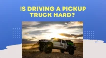 Driving Pickup Truck Hard UbTrueBlue Autos & Vehicles Driving a Pickup Truck is Hard! Tips and Techniques for Easy Handling