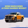 How Much Does A Ford Ranger Weigh On Ubtrueblue Automotive Weigh? Average Weight Explained 2000 In Tons Dimensions Kg Wildtrak  Thumbnail