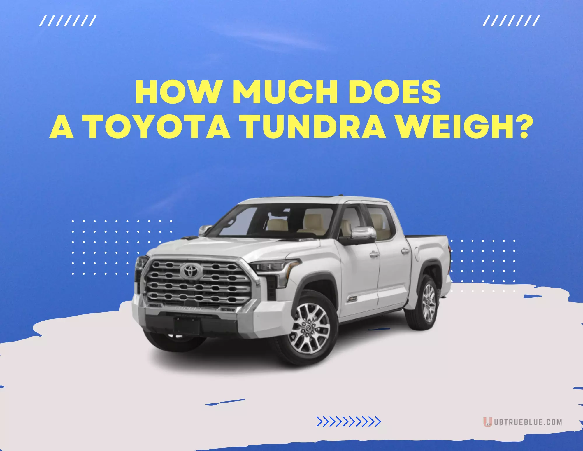 How Much Does A Toyota Tundra Weigh On Ubtrueblue Automotive Weigh? Everything You Need To Know Weight Capacity Car Specifications Models Truck  Full
