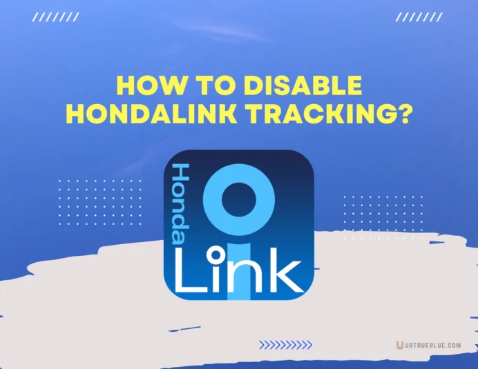 How to Disable Hondalink Tracking UbTrueBlue 