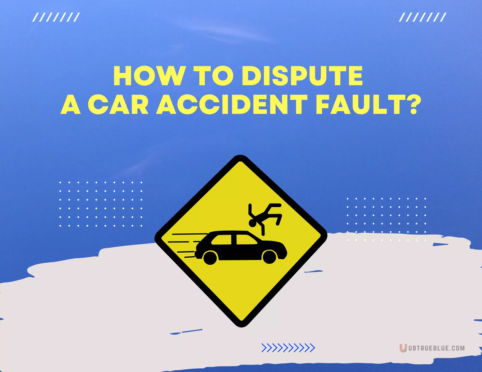 How To Dispute A Car Accident Fault Ubtrueblue Automotive Tips Fault? Step-by-Step Guide Property Damage Witness Statements Insurance Determination Claim  Full