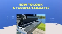 Toyota Tacoma Tailgate UbTrueBlue Autos & Vehicles 3 Methods To Lock A Tacoma Tailgate, Including Some Alternatives