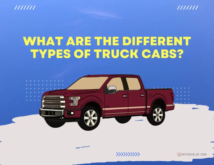 Types Of Truck Cabs Ubtrueblue Automotive What Are The Different Cabs? Extended Cab Semi Double Crew Regular 