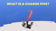 What Is A Charge Pipe UbTrueBlue Autos & Vehicles Charge Pipe On Car: Functions, Benefits and Common Issues