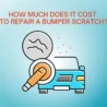 How Much to Repair a Bumper Scratch: Discover the Average Cost
